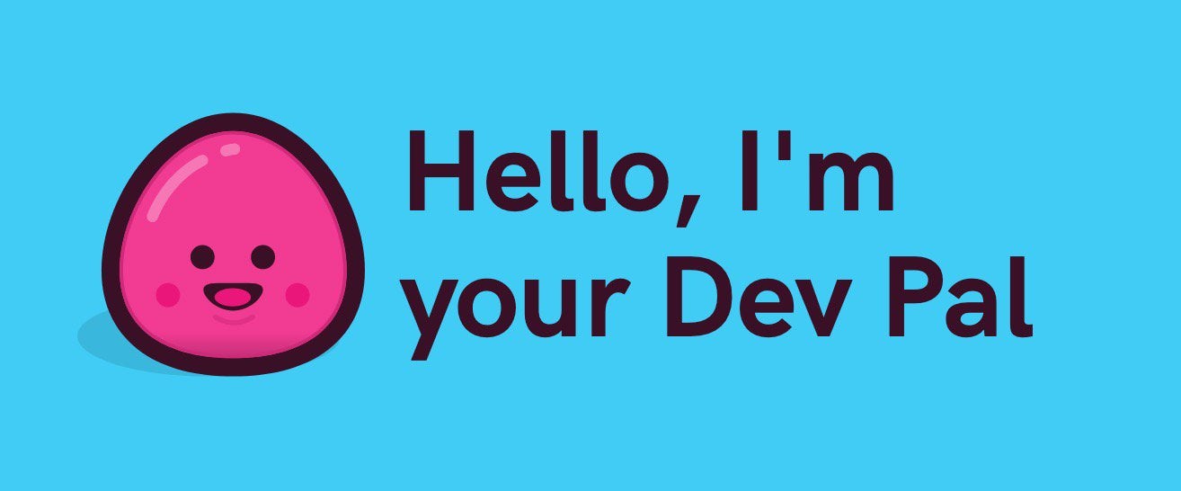 Dev Pal character says: "Hello, I’m your Dev Pal"